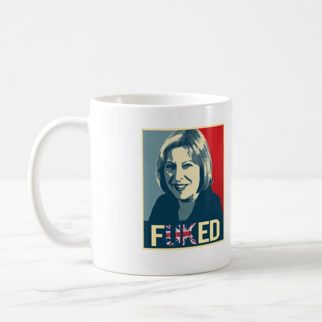 Theresa May Fuked Poster -- Coffee Mug (Left)