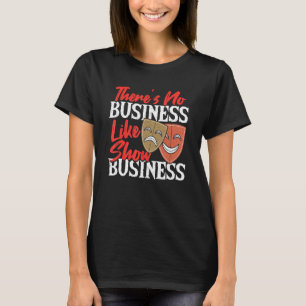 Thereu2019s No Business Like Show Business Musical T-Shirt