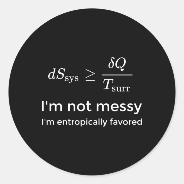 Thermodynamics Joke Chemistry Nerd Classic Round Sticker (Front)