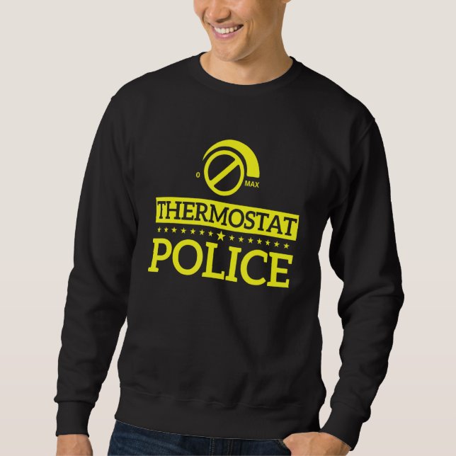 Thermostat Police Dad Fathers Day Joke Sweatshirt (Front)