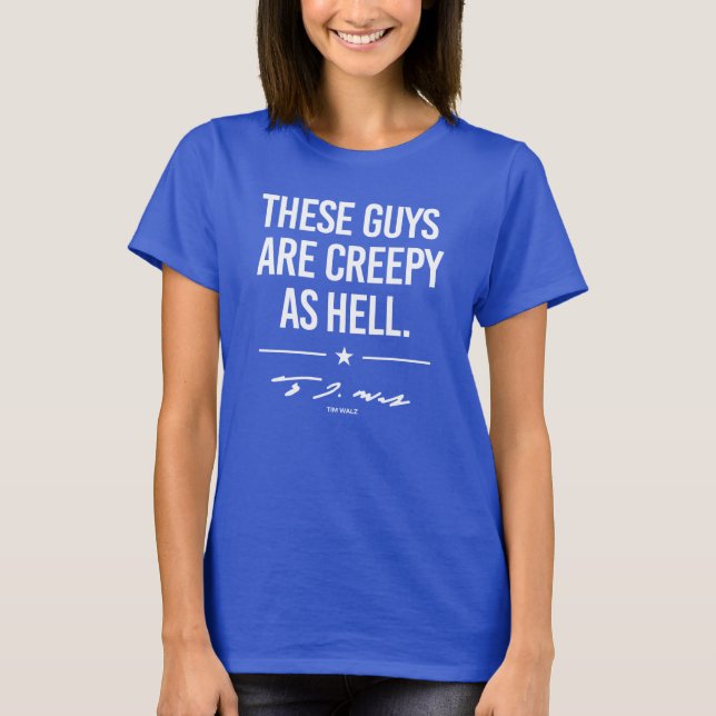 Thes guys are creepy - Tim Walz T-Shirt (Front)
