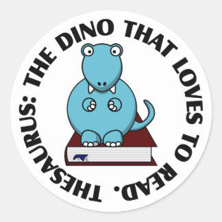 Thesaurus: A Dinosaur Who Loves to Read Books Classic Round Sticker