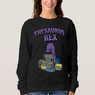 Thesaurus Rex Dinosaur Nerdy Word Pun Sweatshirt