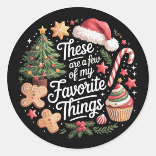 These Are A Few Of My Favorite Things Christmas  Classic Round Sticker