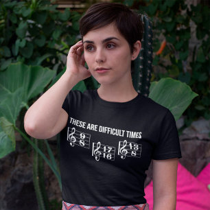 These Are Difficult Times Music Gift For Musician T-Shirt