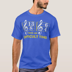 These Are Difficult Times - Music Lover 2986 T-Shirt