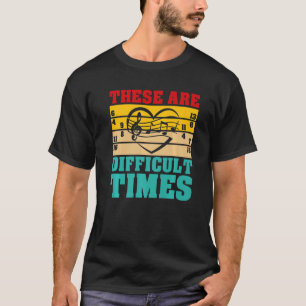These Are Difficult Times Musician 2 T-Shirt