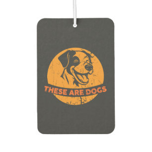 These Are Dogs Bold And Funny Retro Dog Lover Desi Car Air Freshener