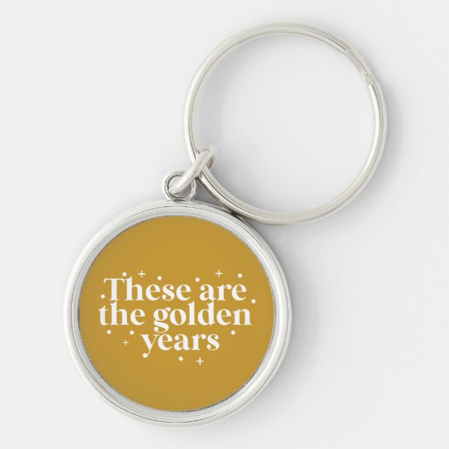 These are golden years key ring (Front)