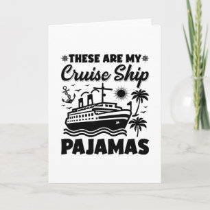 These Are My Cruise Ship Pajamas Trip Vacation Card