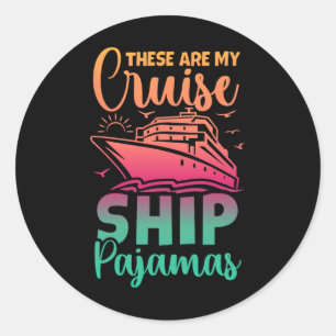 These Are My Cruise Ship Pyjamas Funny Family Trip Classic Round Sticker