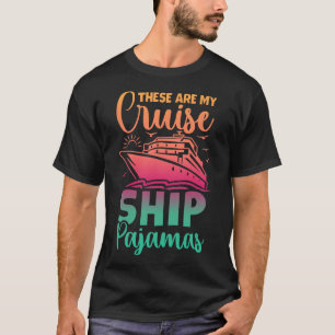 These Are My Cruise Ship Pyjamas Funny Family Trip T-Shirt