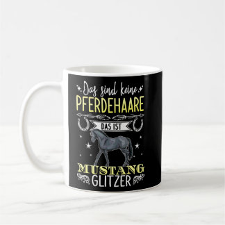 These Are Not Horsehair This Is Mustang Glitter Ho Coffee Mug