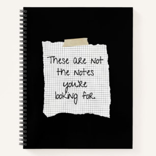 These Are Not The Notes You're Looking For Notebook