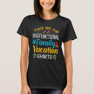 These Are Our Dysfunctional Family Vacation Summer T-Shirt
