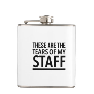 These are the tears of my staff hip flask