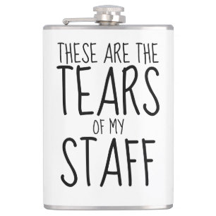 These Are The Tears Of My Staff Hip Flask