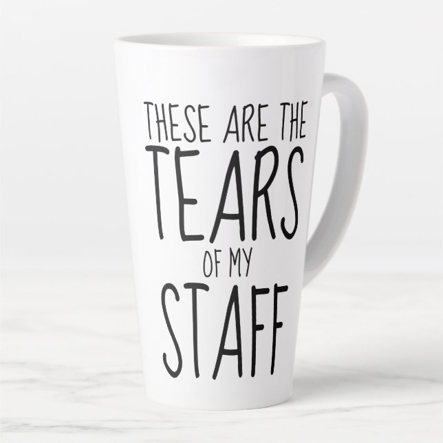 These Are The Tears Of My Staff Latte Mug (Right Angle)