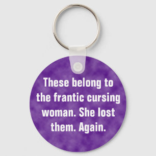 These belong to the frantic cursing woman key ring