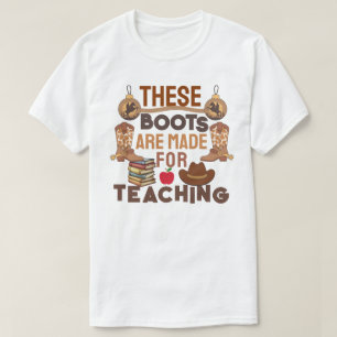 These Boots Are Made for Teaching T-Shirt