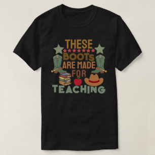 These Boots Are Made for Teaching T-Shirt