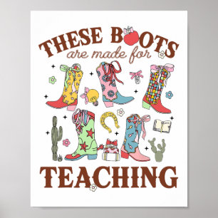 These Boots Are Made For Teaching Western Cowgirl  Poster