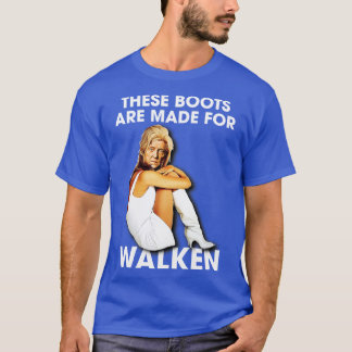 These Boots Are Made For Walken T-Shirt