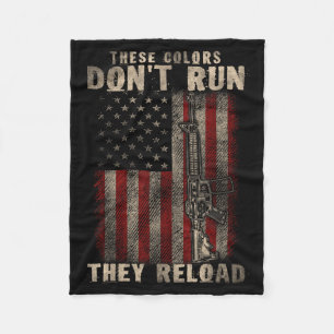 These-colors Don't Run They Reload, Gun.s With Usa Fleece Blanket