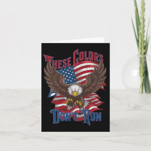 These Colours Don’t Run Bald Eagle Usa Flag Patrio Card
