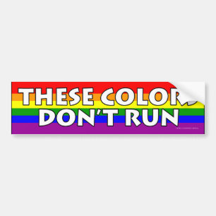 These Colours Don’t Run Rainbow Flag Bumper Sticker