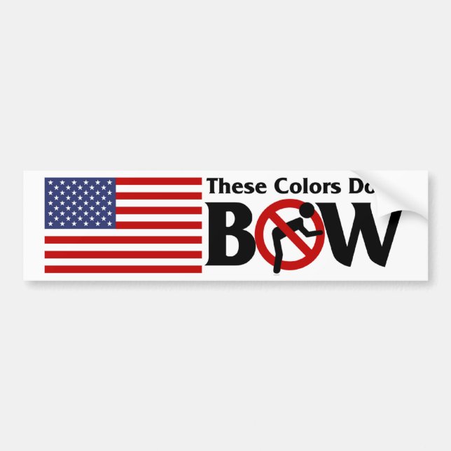 These Colours Don't Bow Bumper Sticker (Front)