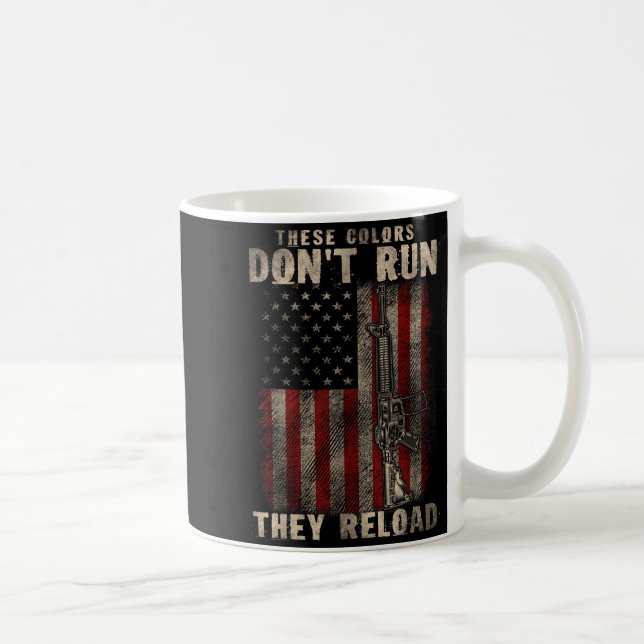 These-colours Don't Run They Reload, Gun.s With Us Coffee Mug (Right)
