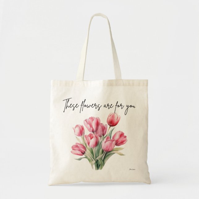 These flowers are for you tote bag (Front)