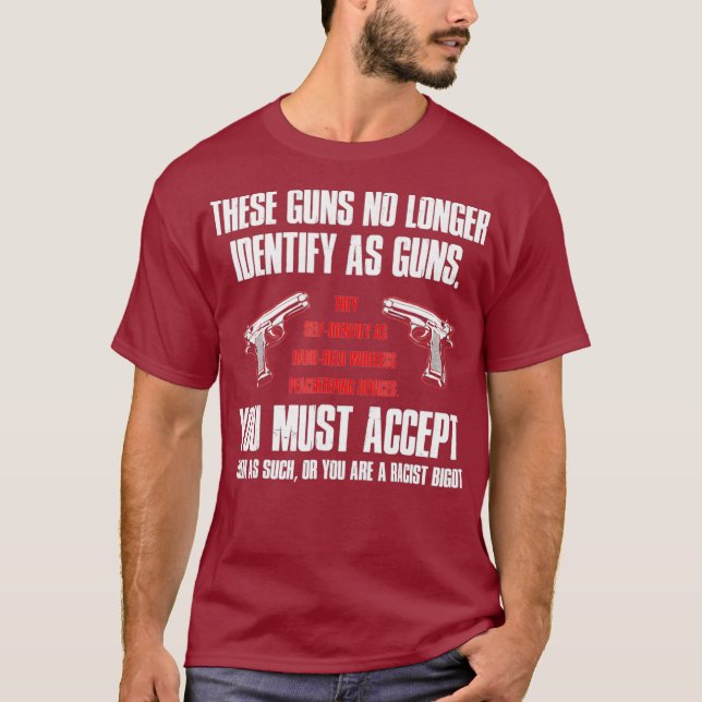 These Guns No Longer Identify As Guns Funny Gun T-Shirt (Front)