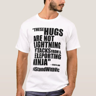 "These Hugs Are Not Lightning..." #IStandWithVic T-Shirt
