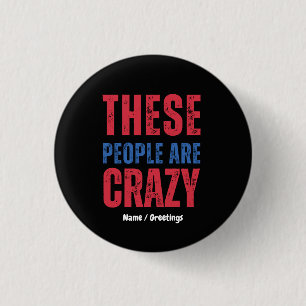 THESE PEOPLE ARE CRAZY Distressed American Vintage 3 Cm Round Badge