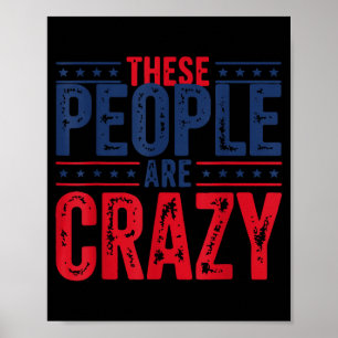 These People are Crazy Retro Sarcastic Saying Poster