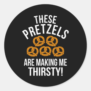 These Pretzels are making me Thirsty Beer Fun Pun Classic Round Sticker