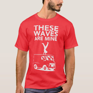 These waves are mine T-Shirt