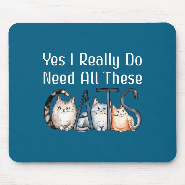 These Yes Need All Cats Cat Mouse Pad (Front)