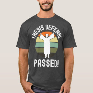 Thesis Defence Passed PhD Graduation Dissertation T-Shirt