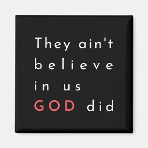 They Aint Believe In Us God Did Quote Graphic Post Magnet