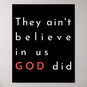 They Aint Believe In Us God Did Quote Graphic Post Poster