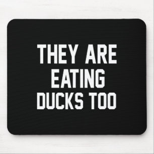 They Are Eating Ducks Too Harris 2024 Presidential Mouse Pad
