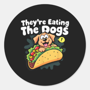 They Are Eating The Dogs Funny Trump The Cats The Classic Round Sticker