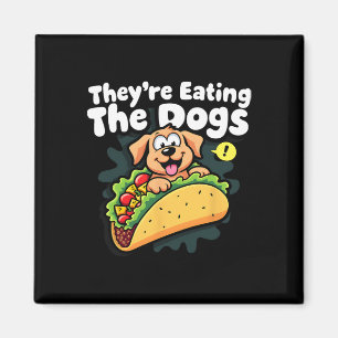 They Are Eating The Dogs Funny Trump The Cats The Magnet