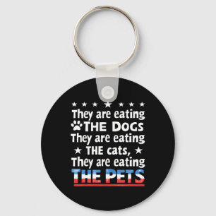 They Are Eating The Dogs The Cats The Pets Funny T Key Ring