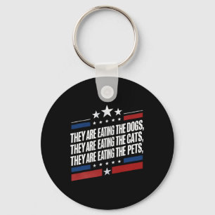 They Are Eating The Dogs The Cats The Pets Funny T Key Ring