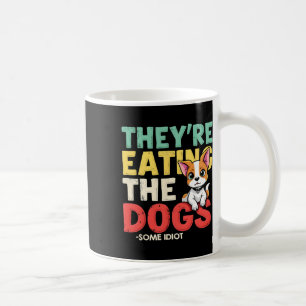 They Are Eating The Dogs The Cats The Pets Trump C Coffee Mug