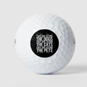 They Are Eating The Dogs The Cats The Pets Trump  Golf Balls
